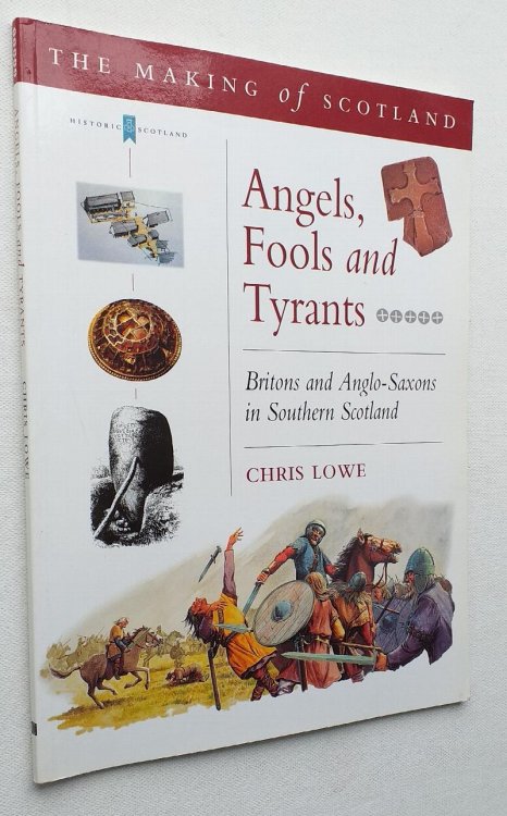 Angels, Fools and Tyrants: Britons and the Anglo-Saxons in Southern Scotland. (The Making of Scotland )