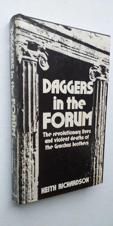 Daggers in the Forum: The Revolution Lives and Violent Deaths of the Gracchus Brothers