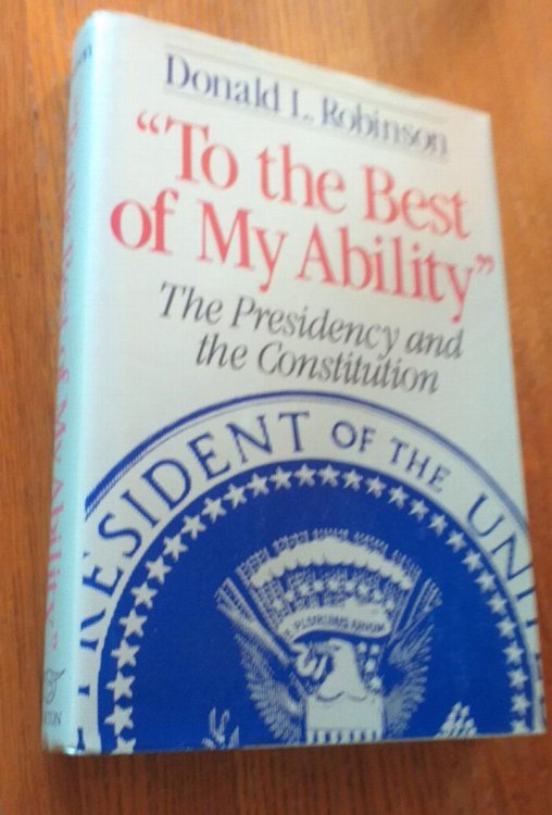 To the Best of My Ability : The President and the Constitution