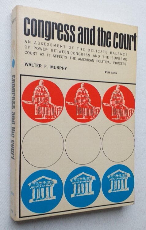 Congress and the Court: A Case Study in the American Political Process