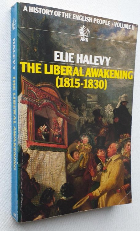 A History of the English People II: The Liberal Awakening 1815-1830