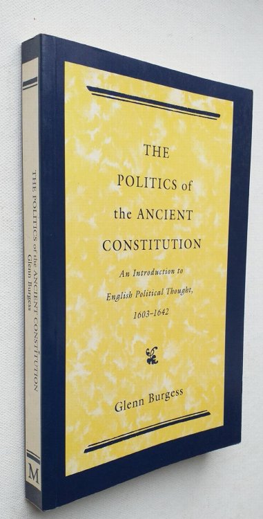 The Politics of the Ancient Constitution: An Introduction to English Political Thought, 1603-1642