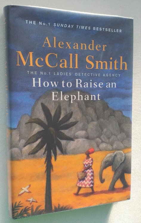 How to Raise an Elephant: No. 1 Ladies' Detective Agency Series 21 First edition