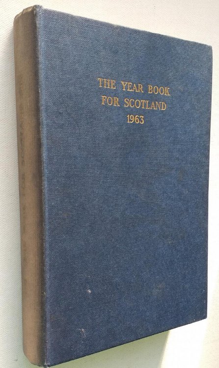 The Year Book for Scotland and Scottish Parliamentary Election Manual being a Political Reference Annual for the Year 1963