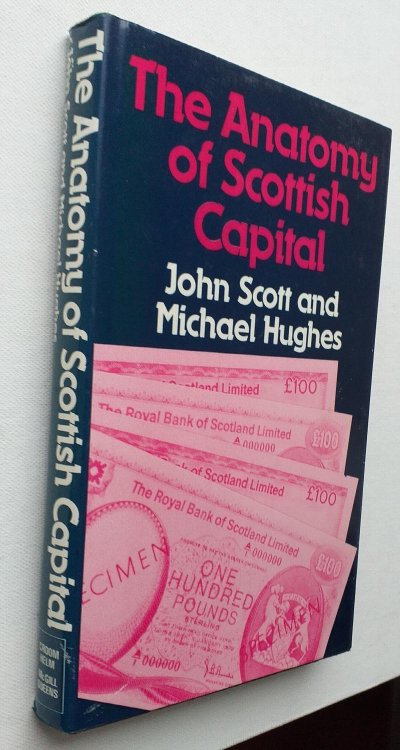 The Anatomy of Scottish Capital: Scottish Companies and Scottish Capital, 1900-1979