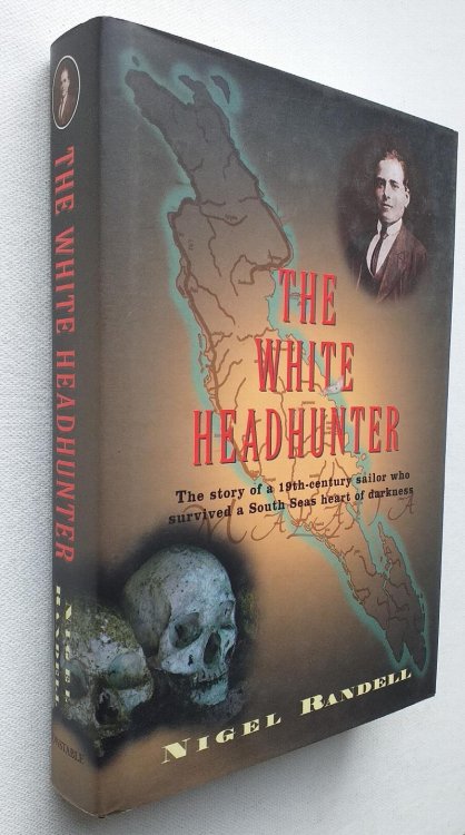 The White Headhunter: The Story of a 19th-Century Sailor Who Survived a South Seas Heart of Darkness