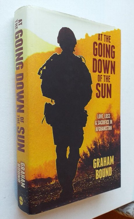 At The Going Down of the Sun : Love, Loss and Sacrifice in Afghanistan