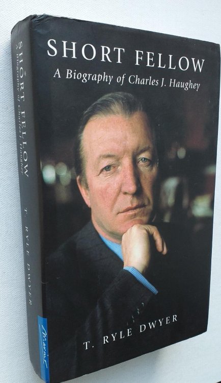 Short Fellow - A Biography of Charles J. Haughey