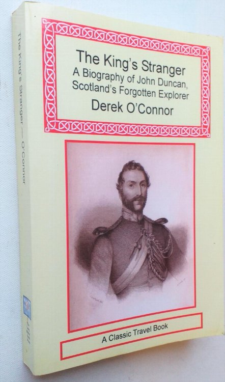 The King's Stranger: A Biography of John Duncan, Scotland's Forgotten Explorer