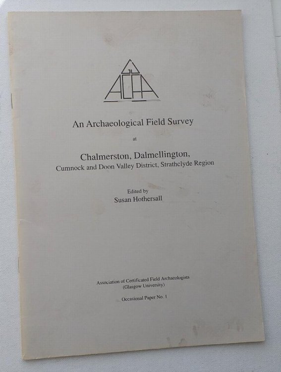 An Archaeological Field Survey at Chalmerston, Dalmellington, Cumnock and Doon Valley District, Strathclyde Region (Occasional paper / Association of Certified Field Archaeologists)
