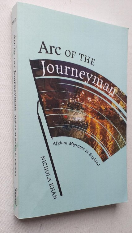 Arc of the Journeyman: Afghan Migrants in England (Muslim International)
