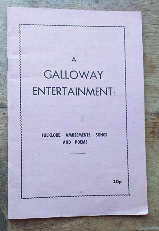 A Galloway Entertainment : folklore, Amusements , Songs and Poems (Old Galloway Papers No.2)