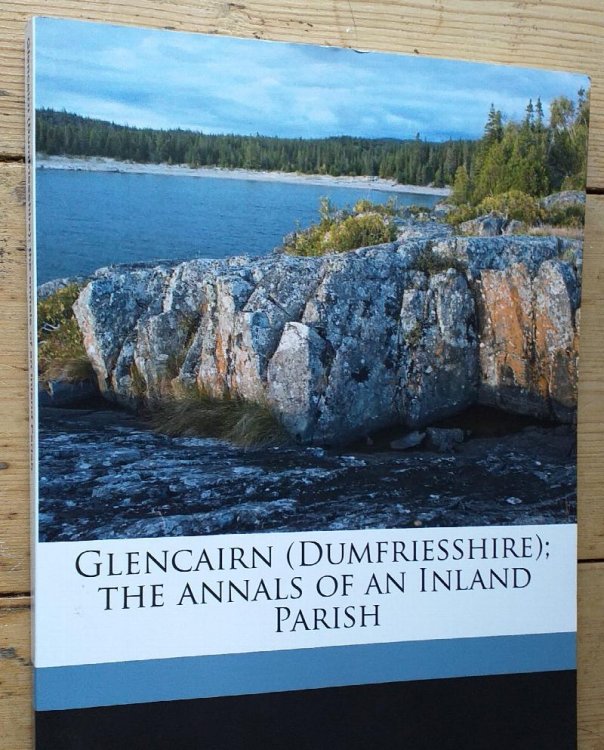 Glencairn (Dumfriesshire). The Annals of an inland Parish.