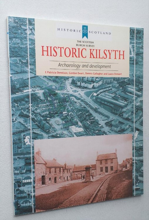 Historic Kilsyth: Archaeology and Development (Scottish Burgh Survey)