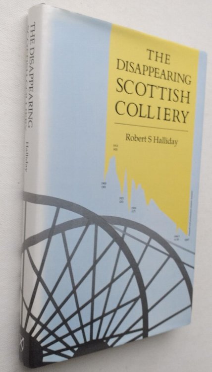 The Disappearing Scottish Colliery : A Personal View of Some Aspects of Scotland's Coal Industry since Nationalisation