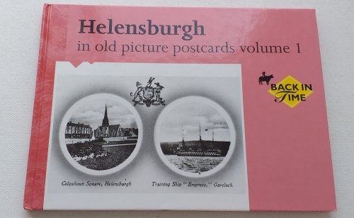 Helensburgh in Old Picture Postcards - Volume 1 (Back in time) Second edition