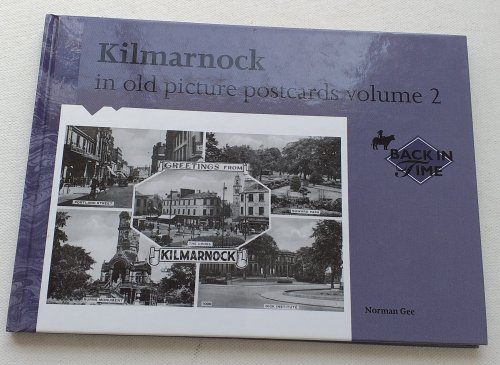 Kilmarnock in Old Picture Postcards - Volume 2 (Back in time) Second edition
