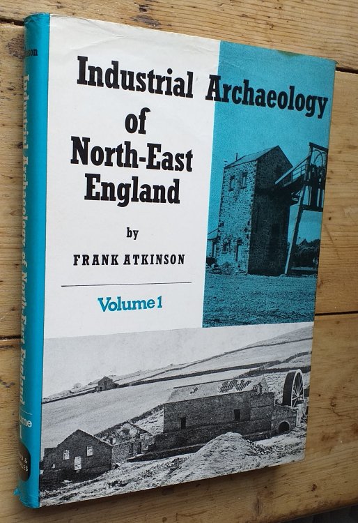 Industrial Archaeology of North-east England: Volume 1