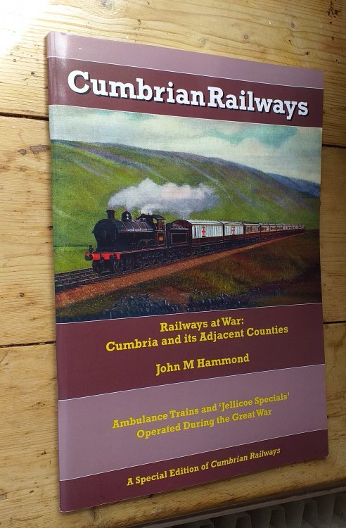 Cumbrian Railways - Railways at War: Cumbria and its Adjacent Counties - Ambulance Trains and 'Jellicoe Specials' Operated During the Great War.
