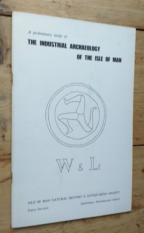 A preliminary study of the Industial Archaeology of the Isle of Man