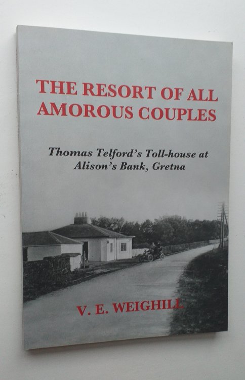 The Resort of All Amorous Couples: Thomas Telford's Toll-house at Alison's Bank, Gretna