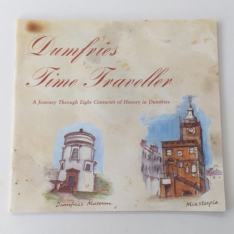 Dumfries Time Traveller: a journey through eight centuries of history in Dumfries.