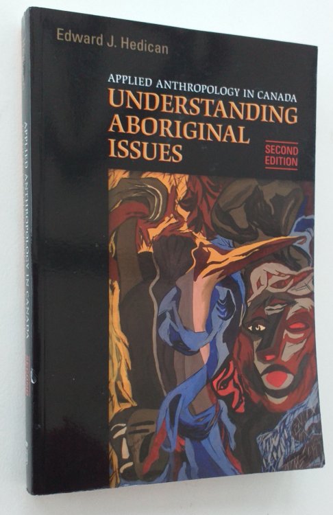 Applied Anthropology in Canada: Understanding Aboriginal Issues. Second edition