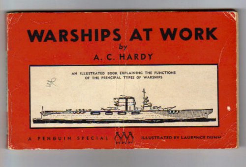 Warships at Work: Illustrated Book Explaining the Functions of the Principal Types of Warships.