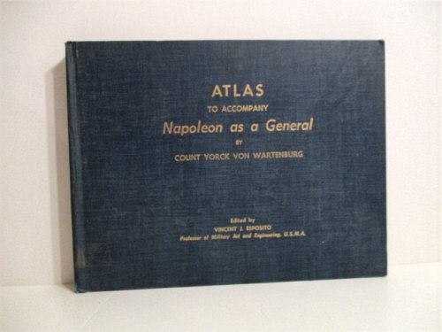 Atlas to Accompany Napoleon as General by Yorck von Wartenburg.