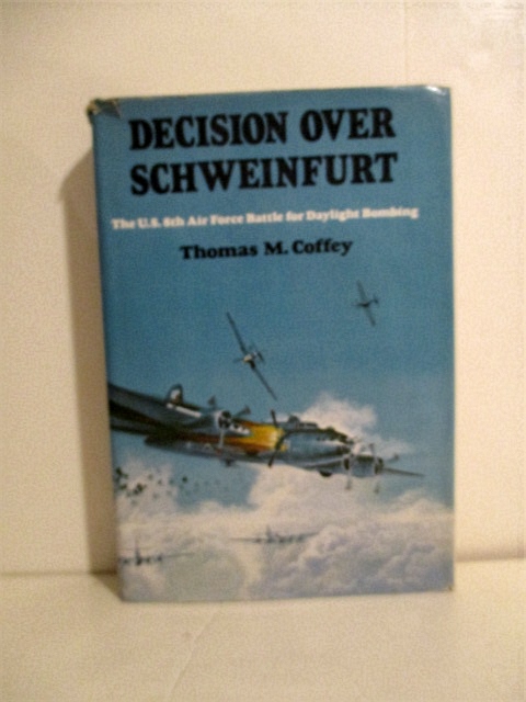 Decision Over Schweinfurt: U. S. 8th Air Force Battle for Daylight Bombing.