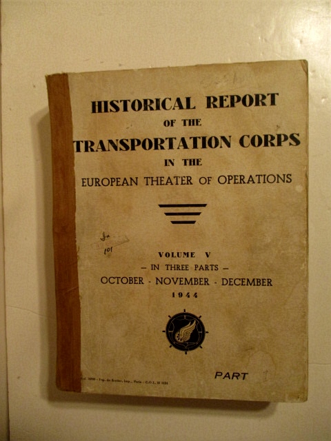Historical Report of the Transportation Corps in the European Theater of Operations. Volume V in Three Parts October, November, December 1944. Secret.