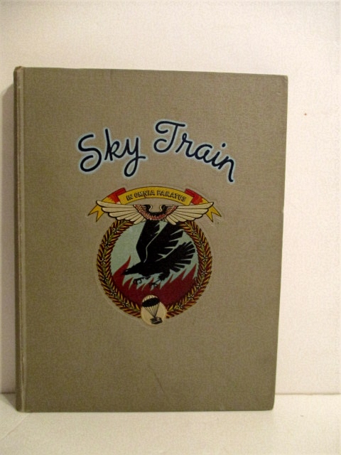 Sky Train: Adventures of a Troop Carrier Squadron February 10, 1943 - August 10, 1944.
