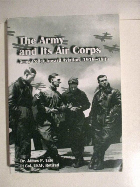 Army and Its Air Corps: Army Policy Toward Aviation 1919-1941.
