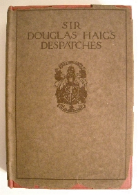 Sir Douglas Haig's Dispatches, December 1915-April 1919.