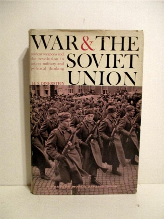 War & the Soviet Union: Nuclear Weapons & the Revolution in Soviet Military and Political Thinking.