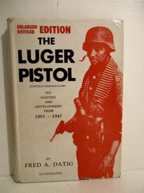 Luger Pistol (Pistole Parabellum): Its History & Development from 1893-1945.