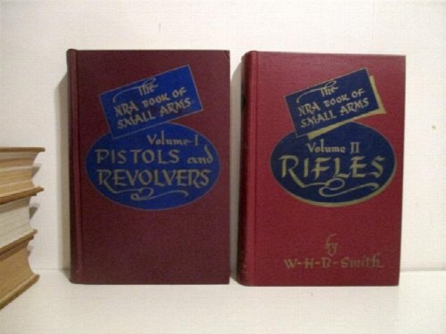 Pistols & Revolvers & Rifles. Vols. I & II of NRA Book of Small Arms.