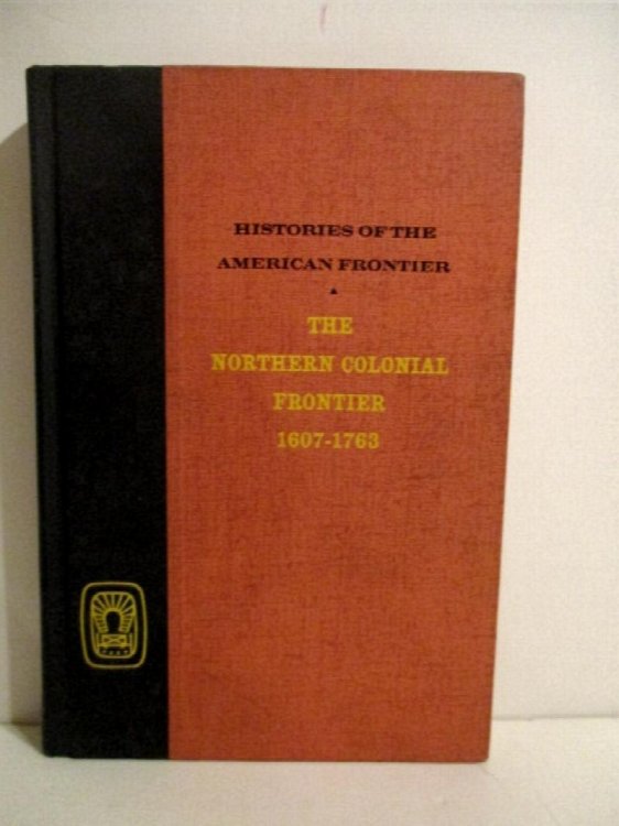 Northern Colonial Frontier 1607-1763. Histories of the American Frontier.