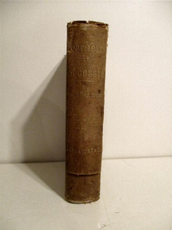 Four Years in Secessia: Adventures Within and Beyond the Union Lines: Embracing a Great Variety of Facts, Incidents, and Romance of the War.