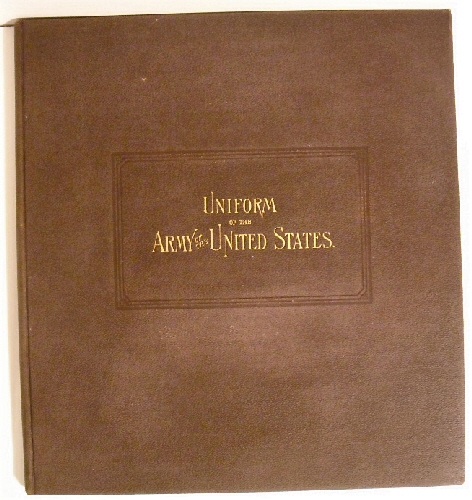 Regulations for the Uniform of the Army of the United States with Illustrations, May 1888.