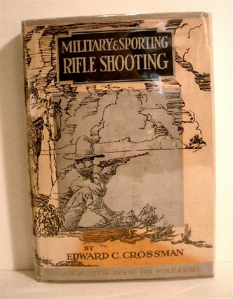 Military & Sporting Rifle Shooting: Complete & Practical Treatise Covering the Use of Modern Military, Target & Sporting Rifles.