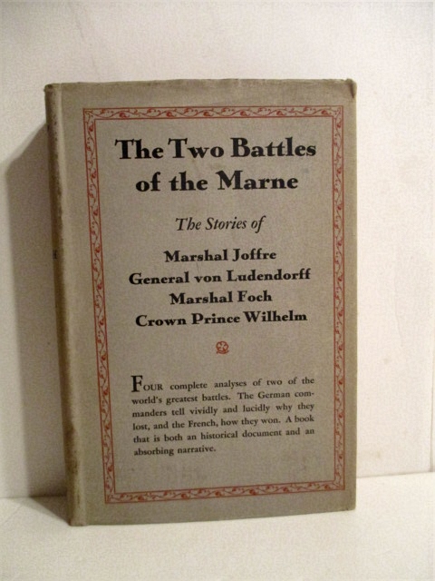 Two Battles of the Marne: Stories of Joffre, Ludendorff, Foch, Prince Willhelm.