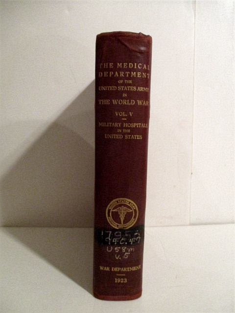 Medical Department of the United States Army in the World War. Vol V. Military Hospitals in the United States.
