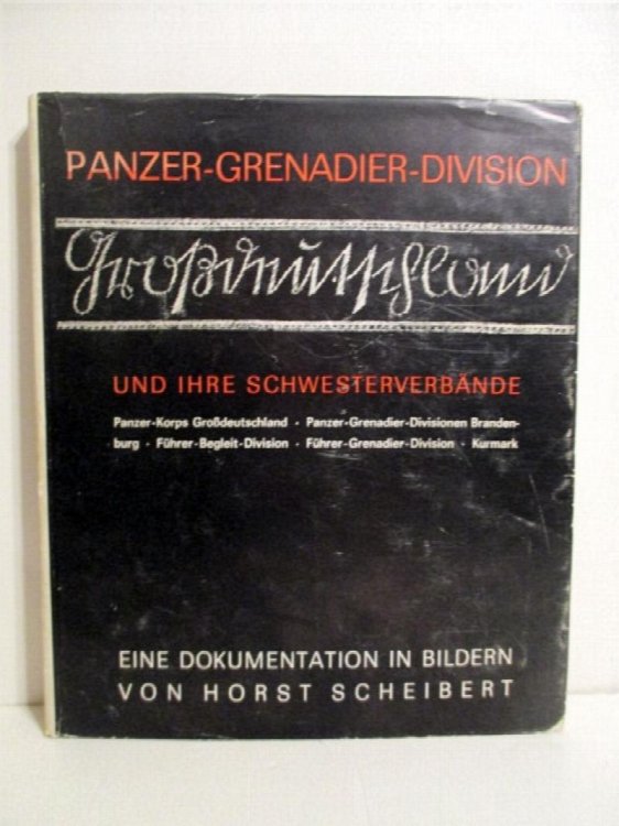 Panzer-Grenadier-Division Grossdeutschland und ihre Schwesterverbande: Panzer-Korps Grossdeutschland, Panzer-Grenadier-Divisionen: Brandenburg, Furer-Begleit-Division, Furher-Grenadier-Division Kurmark.