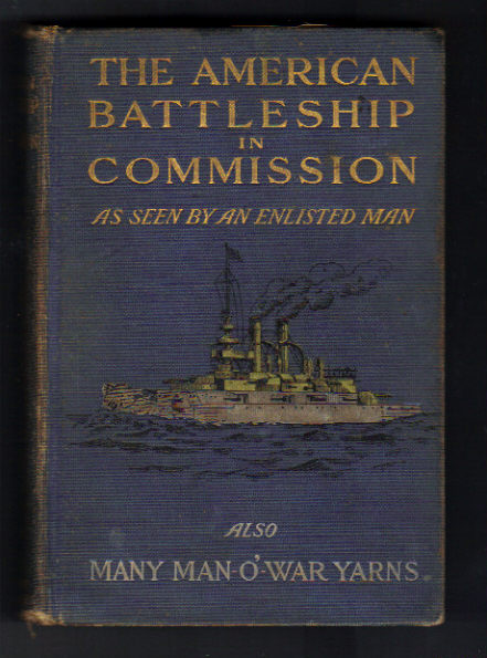 American Battleship in Commission as seen by an Enlisted Man & Many Man-O'-War Yarns.