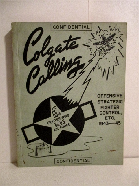 Colgate Calling: Offensive Strategic Fighter Control E.T.O. 1943-1945. Confidential