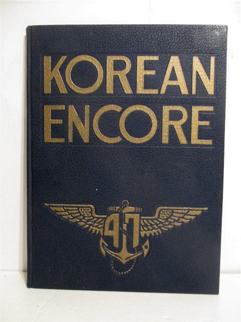 Korean Encore: Story of the USS Philippine Sea with Carrier Air Group Eleven and Attached Units Embarked on the Second Korean Cruise 31 December 1951- 9 August 1952