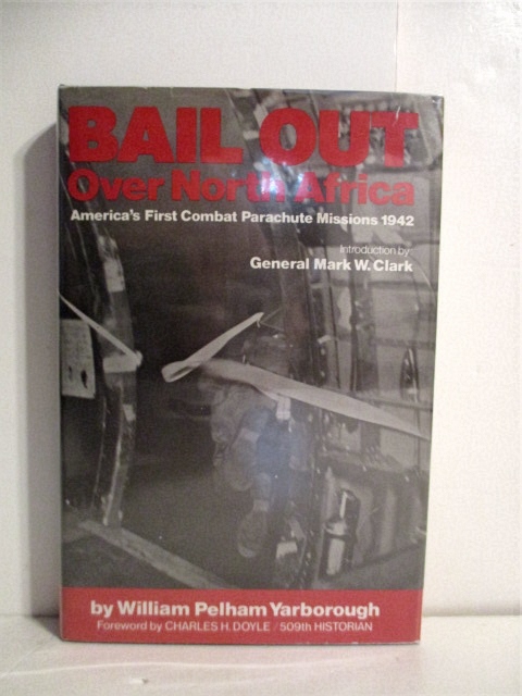 Bail Out Over North Africa: America's First Combat Parachute Missions, 1942