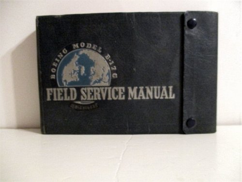 Field Service Manual. Boeing Model B-17G Bombardment Airplane Restricted.