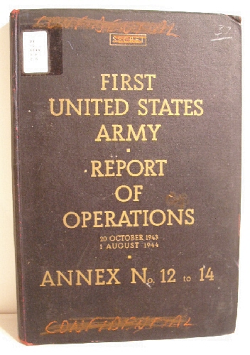 First United States Army Report of Operations. 20 October 1943- 1 August 1944. Annex No. 12 to 14. Secret.